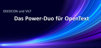 VILT und DEEDCON - Gemeinsam stärker für Ihre OpenText-Zukunft